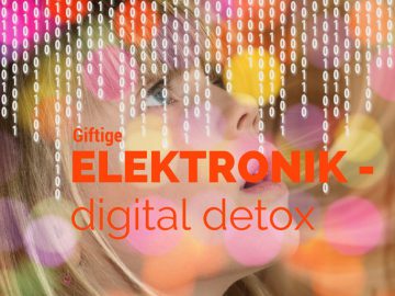 Giftige Elektronik - Digital detox auf kinderalltag.de