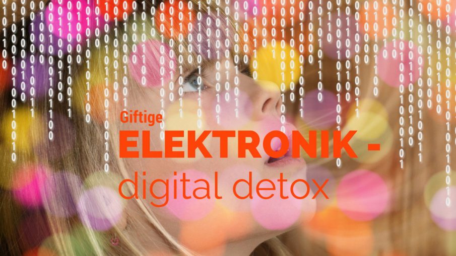 Giftige Elektronik - Digital detox auf kinderalltag.de