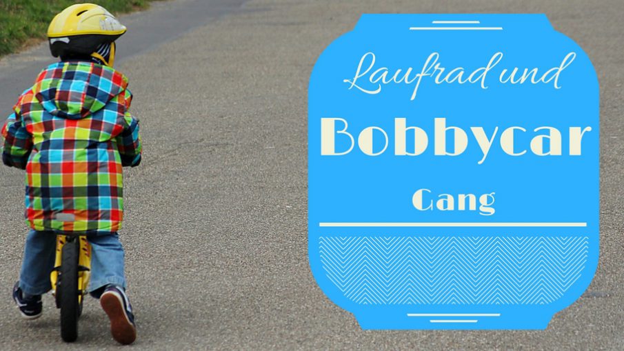 Laufrad und Bobbycar-Gang auf Kinderalltag.de