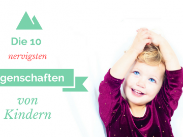 Die zehn nervigsten Eigenschaften von Kindern auf kinderalltag.de