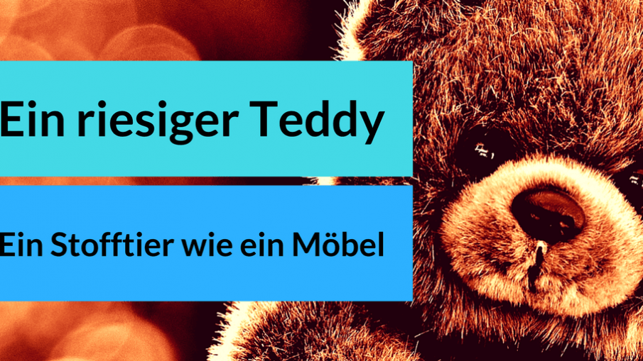 Ein riesiger Teddy. Ein Stofftier, wie ein Möbel auf kinderalltag.de