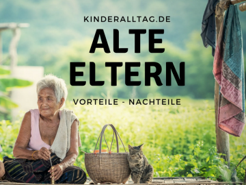 alte Eltern - Vorteile, Nachteile auf kinderalltag.de