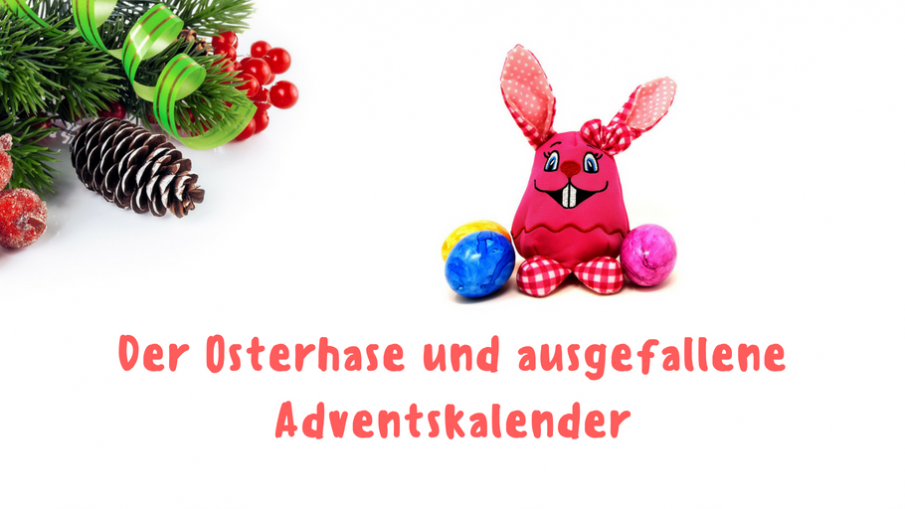 Der Osterhase und ausgefallene Adventskalender auf kinderalltag.de