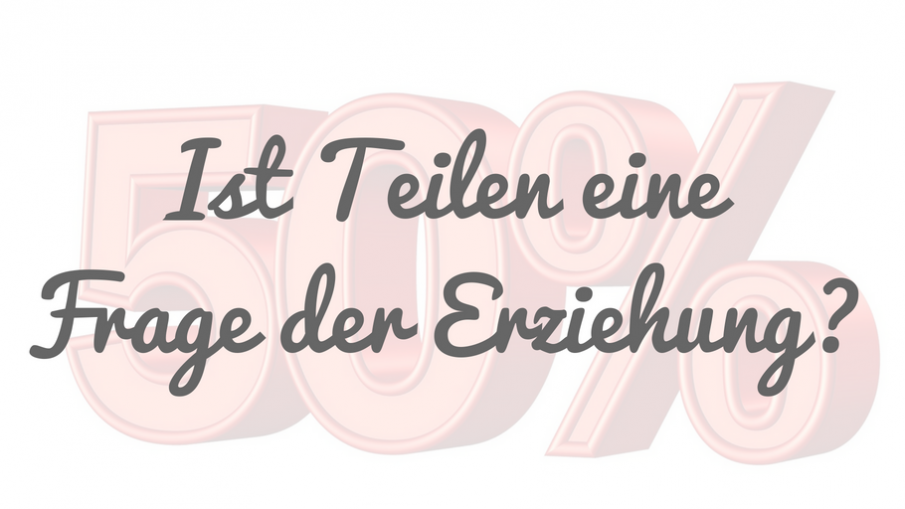 Ist Teilen eine Frage der Erziehung? auf kinderalltag.de