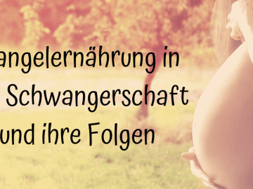Mangelernährung in der Schwangerschaft und ihre Folgen auf kinderalltag.de