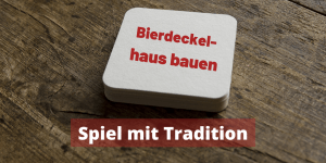Bierdeckelhaus bauen - Spiel mit Tradition auf kinderalltag.de