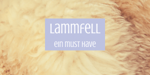 Lammfell - ein must have auf kinderalltag.de
