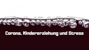 Corona, Kindererziehung und Stress auf kinderalltag.de