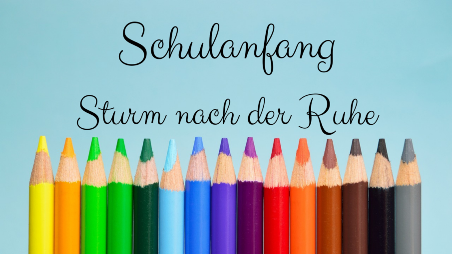 Schulanfang - Sturm nach der Ruhe auf kinderalltag.de