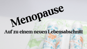 Menopause - Auf zu einem neuen Lebensabschnitt auf kinderalltag.de